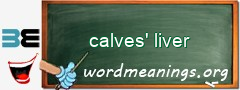 WordMeaning blackboard for calves' liver